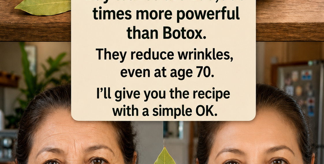 Bay leaves are 100,000 times more powerful than Botox. They eliminate wrinkles, even at age 70