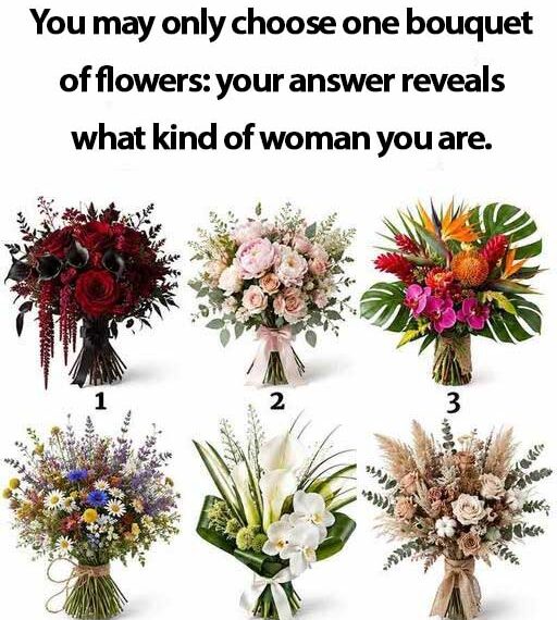You may only choose one bouquet of flowers.