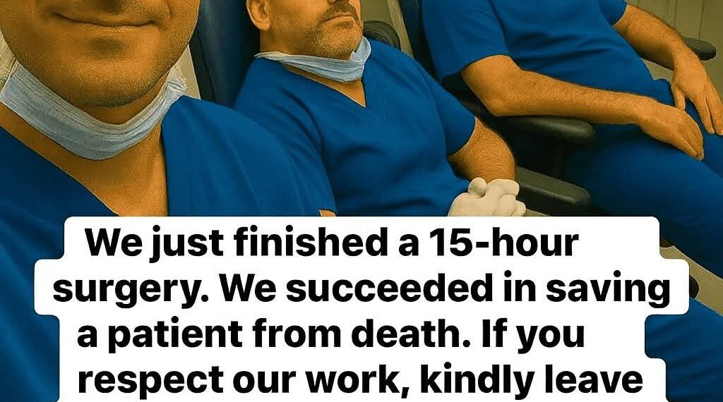 We spent 15 hours in the operating room